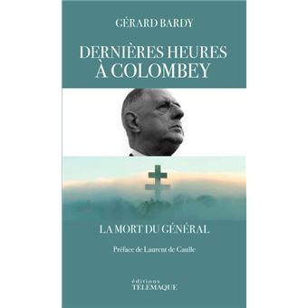 Dernières heures à Colombey - La mort du Général