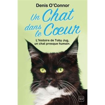 Un Chat Dans Le Coeur L Histoire De Toby Jug Un Chat Presque Humain Broche Denis O Connor Achat Livre Fnac