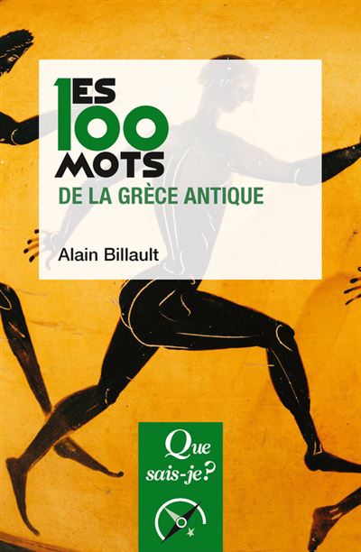 Les 100 mots de la Grèce antique - Alain Billault - broché