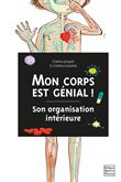 Mon corps est génial ! Son organisation intérieure