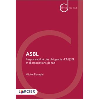 ASBL - Responsabilité des dirigeants d'A(I)SBL et d'associations de fait