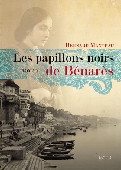 Les papillons noirs de benares - Bernard Manteau - broché