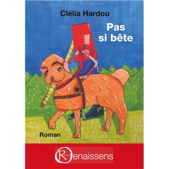 Pas si bête Les confidences de trois chiens guides broché Clelia