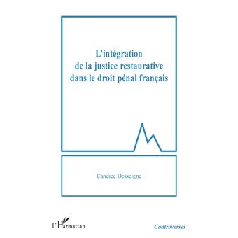 L'intégration de la justice restaurative dans le droit pénal français