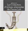 La Collection d'armes orientales de Pierre Loti