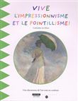 Vive l'Impressionnisme et le Pointillisme !