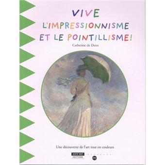 Vive l'Impressionnisme et le Pointillisme !