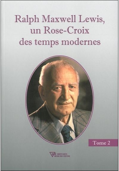 Ralph Maxwell Lewis, un rose croix des temps modernes