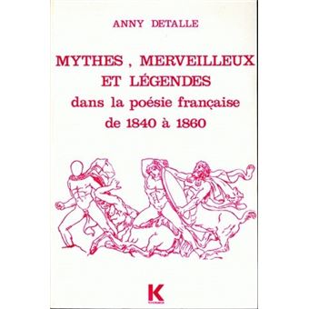 Mythes, merveilleux et légendes dans la poésie française, de 1840 à 1860