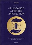 La puissance des pierres de protection - La lithothérapie comme bouclier du corps et de l'esprit