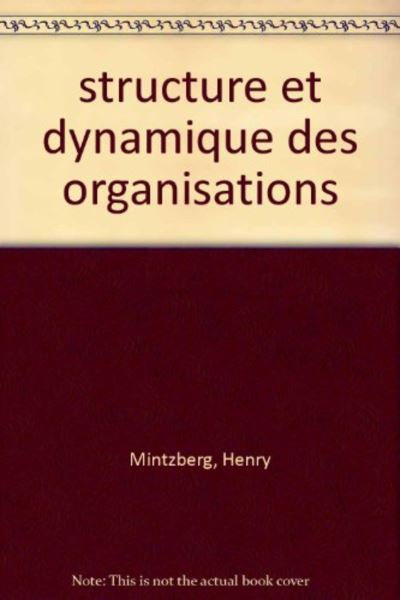 Structure Et Dynamique Des Organisations - Henry Mintzberg - Achat ...