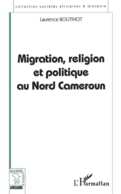 Migration religion et politique au nord cameroun - L. Boutinot - broché