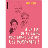 A la fin de ce livre vous saurez dessiner les portraits