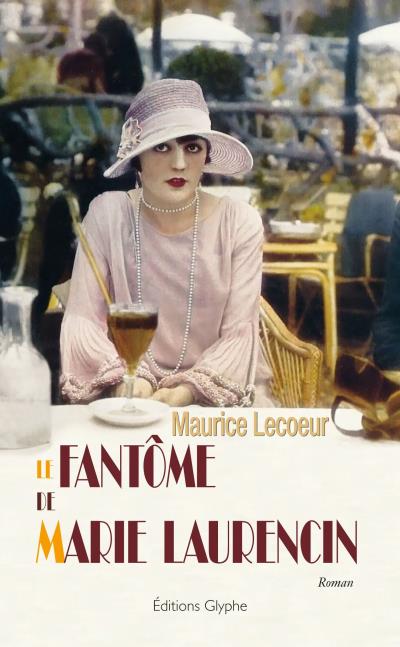 Le fantôme de Marie Laurencin - Maurice Lecoeur - broché