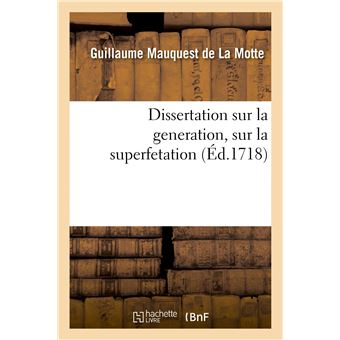 Dissertation sur la generation, sur la superfetation et la réponse au livre intitulé