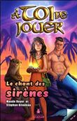 A toi de jouer - Le chant des sirènes