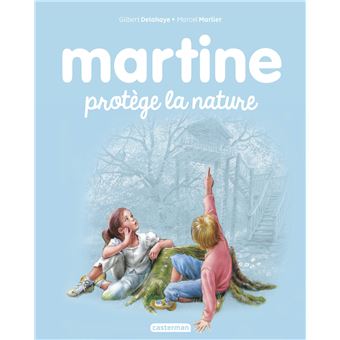 Martine Tome 59 Martine Protege La Nature Gilbert Delahaye Marcel Marlier Cartonne Livre Tous Les Livres A La Fnac