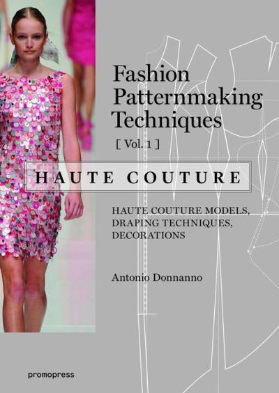 FASHION PATTERNMAKING TECHNIQUES HAUTE COUTURE 1