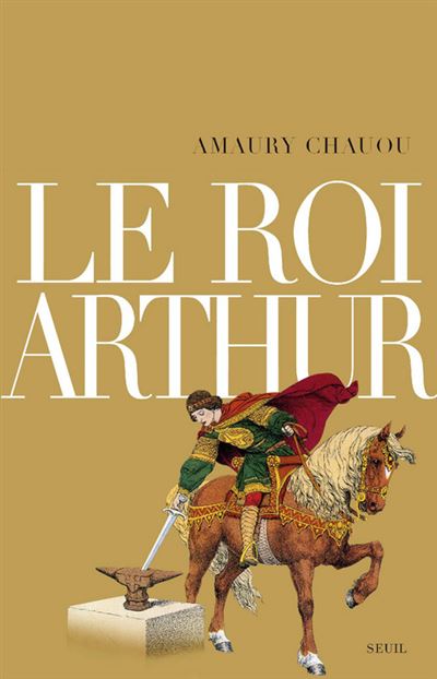 Le Roi Arthur - Amaury Chauou - broché