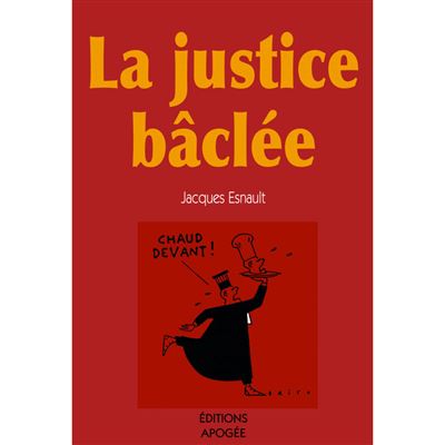 La justice baclee - Jacques Esnault - broché
