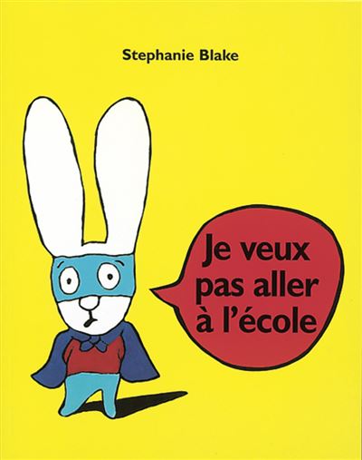 Je veux pas aller à l'école - Stephanie Blake - broché