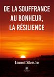De la souffrance au bonheur,la résilience