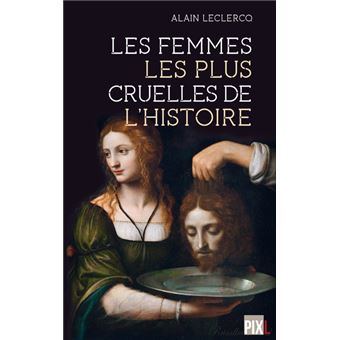 Les femmes les plus cruelles de l'Histoire