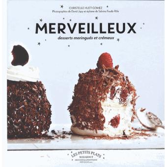 Merveilleux Desserts Meringues Et Cremeux Broche Christelle Huet Gomez Achat Livre Fnac