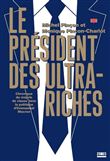 Le président des ultra-riches - Chronique du mépris de classe dans la politique d'Emmanuel Macron