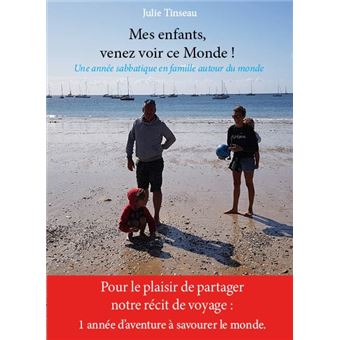 Mes enfants, venez voir ce Monde !