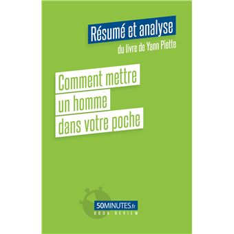 Comment mettre un homme dans votre poche (Résumé et analyse du livre de Yann Piette)