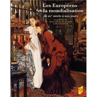Les Européens et la mondialisation du XVe siècle à nos jours