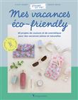 Mes vacances éco-friendly - 20 projets de couture et de cosmétique pour des vacances saines et au na