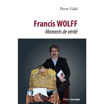 Francis Wolff Moment de vérité - broché - Pierre Vidal - Achat Livre | fnac