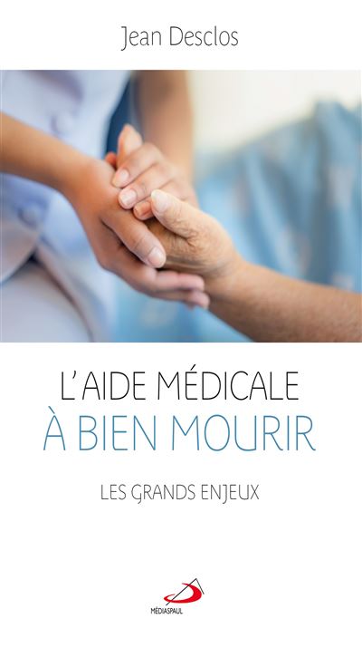 Aide médicale à bien mourir (l')