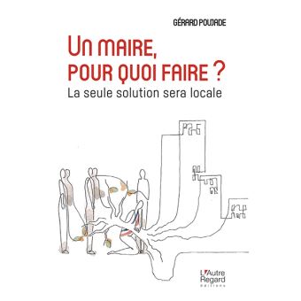 Un Maire, pour quoi faire ?