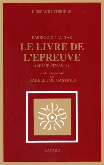 Le Livre de l'épreuve - Farid-ud Din Attar - (donnée non spécifiée)