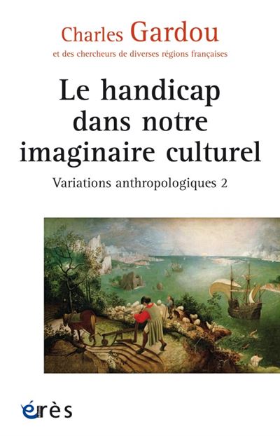 Le handicap dans notre imaginaire culturel - Charles Gardou - broché