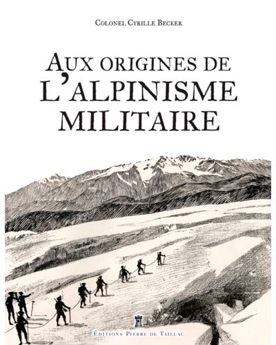 Aux origines de l'alpinisme militaire