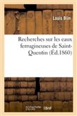 Recherches sur les eaux ferrugineuses de Saint-Quentin