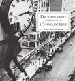 Dictionnaire passionné de l'Horlogerie