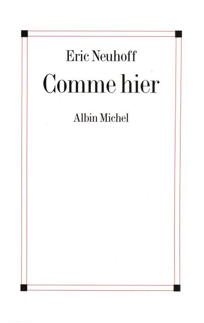 Comme hier - Eric Neuhoff - broché