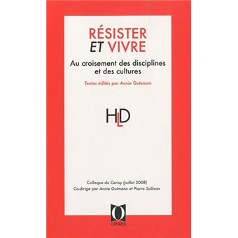 Résister et vivre - au croisement des disciplines et des cultures