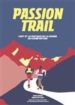 Passion trail : l'art et la pratique de la course en pleine nature