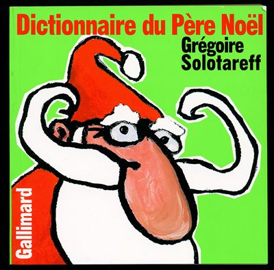 Dictionnaire du Père Noël - broché - Grégoire Solotareff - Achat Livre Dictionnaire du Père Noël - broché - Grégoire Solotareff - Achat Livre