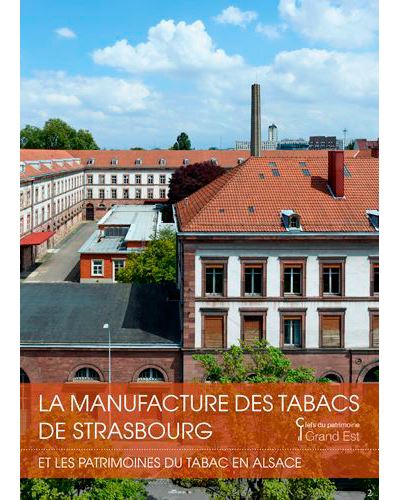 La manufacture de tabac de Strasbourg et les patrimoines du tabac en Alsace