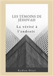 Les Témoins de Jéhovah : la vérité à l'endroit