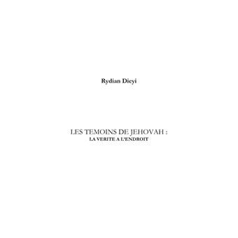 Les Témoins de Jéhovah : la vérité à l'endroit