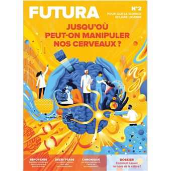 Le Mag Futura N°2 : Jusqu'où peut-on aller manipuler nos cerveaux ? - mai-juin-juillet 2023