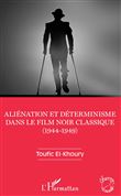 Aliénation et déterminisme dans le film noir classique (1944-1949)